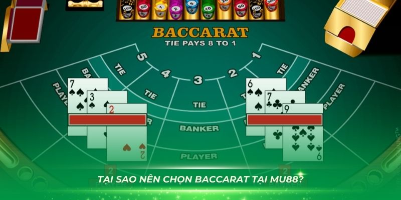 Lý do tại sao nên chọn Baccarat tại Mu88?