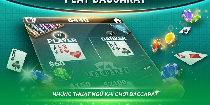 Những thuật ngữ khi chơi Baccarat